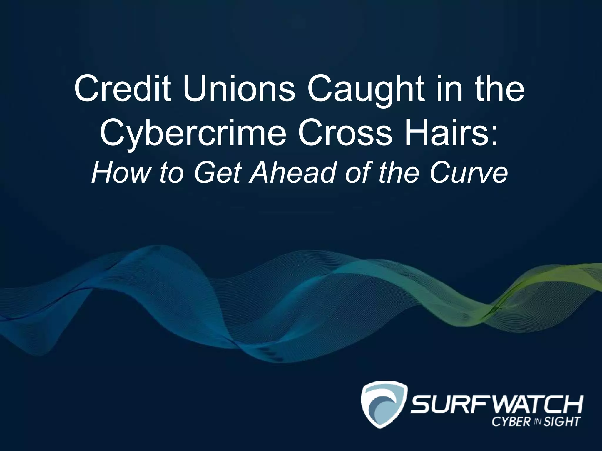 Credit Unions Caught in the Cybercrime Cross Hairs How to Get Ahead of