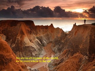 We are in all regions of the world, we're everywhere in the air.  