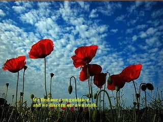 We find our own guidance, and we discern our own truth.  
