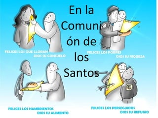 En la
Comuni
ón de
los
Santos

 