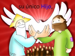 su único Hijo,

 
