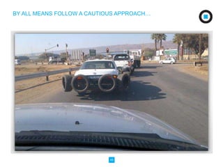 BY ALL MEANS FOLLOW A CAUTIOUS APPROACH… 
45 
 