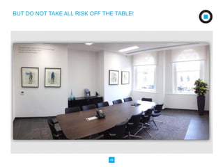 BUT DO NOT TAKE ALL RISK OFF THE TABLE! 
46 
 