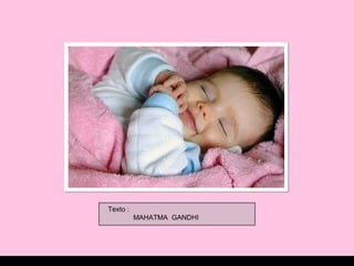 Texto : MAHATMA  GANDHI 