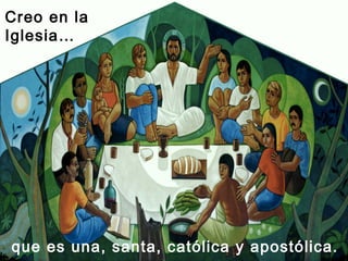 Creo en la
Iglesia…




que es una, santa, católica y apostólica.
 