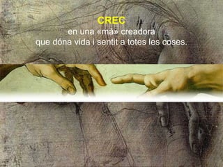 CREC en una «mà» creadora que dóna vida i sentit a totes les coses. 