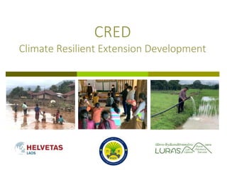 CRED
Climate Resilient Extension Development
 