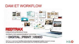 DAM ET WORKFLOW
 