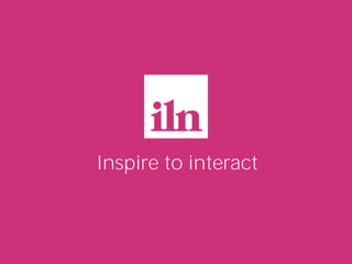 Inspire to interact
 