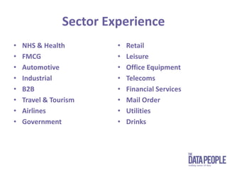 What We ManageThrough a network of third party partners we will source and manage Data EnhancementData CleaningDatabase Design & BuildList PurchaseData CollectionProcessing DataData Monetisation Web Analytics