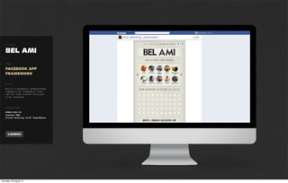 Project


WINDOWS
AAA
Tags

FACEBOOK APP
SOCIAL MEDIA RE-SKIN


Brief

Re-skin all of the Facebook
tabs to match the new
branding guidelines for
the 2012 campaign.


Technology
HTML / CSS / JS
Custom in-tab CMS




 LAUNCH
 