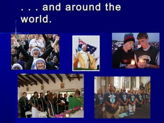 . . . and around the
world.

 