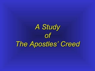 A Study
of
The Apostles’ Creed

 