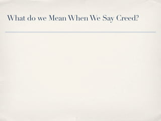 What do we Mean When We Say Creed?
 