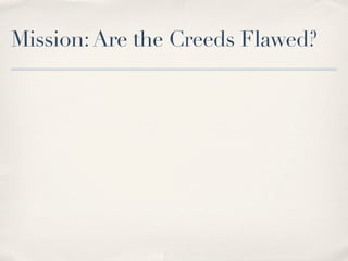 Mission: Are the Creeds Flawed?
 