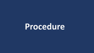 Procedure
 