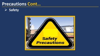 ➢ Safety
Precautions Cont…
 