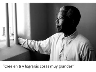 ‘’Cree en ti y lograrás cosas muy grandes’’ 
 