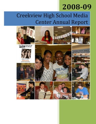 2008-09
Creekview High School Media
       Center Annual Report




                 Woodstock High
 