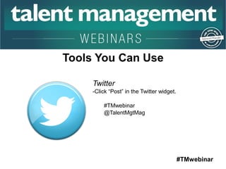 #TMwebinar 
Twitter 
-Click “Post” in the Twitter widget. 
#TMwebinar 
@TalentMgtMag 
 