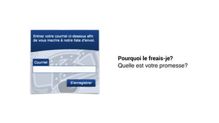 Pourquoi le freais-je?
Quelle est votre promesse?
 