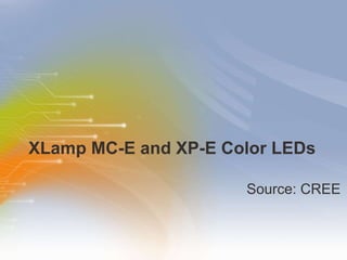 XLamp MC-E and XP-E Color LEDs ,[object Object]