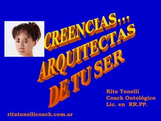 Rita Tonelli
                          Coach Ontológico
                          Lic. en RR.PP.
ritatonellicoach.com.ar
 