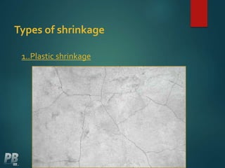 Types of shrinkage
1..Plastic shrinkage
 