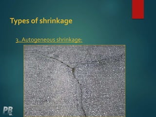 Types of shrinkage
3..Autogeneous shrinkage:
 