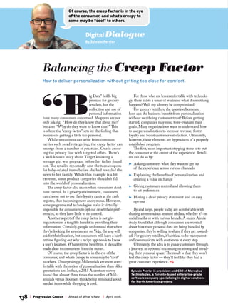 “B
ig Data” holds big
promise for grocery
retailers, but the
collection and use of
personal information
have many consumers concerned. Shoppers are not
only asking, “How do they know that about me?”
but also “Why do they want to know that?” Tis
is where the “creep factor” sets in: the feeling that
business is getting a little too personal.
While uneasiness can arise from common
tactics such as ad retargeting, the creep factor can
emerge from a number of practices. One is cross-
ing the privacy line with targeted ofers. Tere’s
a well-known story about Target knowing a
teenage girl was pregnant before her father found
out. Te retailer reportedly sent the teen coupons
for baby-related items before she had revealed the
news to her family. While this example is a bit
extreme, some product categories shouldn’t fall
into the world of personalization.
Te creep factor also exists when consumers don’t
have control. In a grocery environment, customers
can choose not to use their loyalty cards at the cash
register, thus becoming more anonymous. However,
some programs and technologies make it virtually
impossible for consumers to opt out or set their pref-
erences, so they have little to no control.
Another aspect of the creep factor is not giv-
ing customers a tangible beneft in providing their
information. Certainly, people understand that when
they’re looking for a restaurant on Yelp, the app will
ask for their location, but consumers will have a hard-
er time fguring out why a recipe app needs to know
a user’s location. Whatever the beneft is, it should be
made clear to consumers from the outset.
Of course, the creep factor is in the eye of the
consumer, and what’s creepy to some may be “cool”
to others. Unsurprisingly, Millennials are more com-
fortable with the notion of personalization than older
generations are. In fact, a 2015 Accenture survey
found that almost three times the number of Mil-
lennials versus Boomers think being reminded about
needed items while shopping is cool.
Balancing the Creep Factor
How to deliver personalization without getting too close for comfort.
Digital Dialogue
By Sylvain Perrier
Sylvain Perrier is president and CEO of Mercatus
Technologies, a Toronto-based enterprise-grade
software company specializing in digital solutions
for North American grocery.
Of course, the creep factor is in the eye
of the consumer, and what’s creepy to
some may be “cool” to others.
For those who are less comfortable with technolo-
gy, there exists a sense of wariness: what if something
happens? Will my identity be compromised?
For grocery retailers, the question becomes,
how can the business beneft from personalization
without sacrifcing customer trust? Before getting
started, companies may need to re-evaluate their
goals. Many organizations want to understand how
to use personalization to increase revenue, foster
loyalty and boost customer satisfaction. Ultimately,
however, those elements are byproducts of a properly
established program.
Te frst, most important stepping stone is to put
the consumer at the center of the experience. Retail-
ers can do so by:
Asking customers what they want to get out
of the experience across various channels
Explaining the benefts of personalization and
creating a value exchange
Giving customers control and allowing them
to set preferences
Having a clear privacy statement and an easy
opt-out
By and large, people today are comfortable with
sharing a tremendous amount of data, whether it’s on
social media or with various brands. A recent Aimia
study found that although consumers are worried
about how their personal data are being handled by
companies, they’re willing to share if they get reward-
ed. For grocery retailers, it’s critical to be transparent
and communicate with customers at every step.
Ultimately, the idea is to guide customers through
a journey, as opposed to coming on strong and invad-
ing their personal space. Te result is that they won’t
feel the creep factor — they’ll feel like they had a
great customer experience. PG
138 | Progressive Grocer | Ahead of What’s Next | April 2016
 