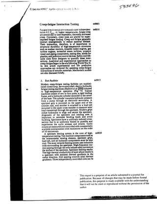 Creep-fatigue Interaction Testing
Fatigue lives in metals are nominally time independent
below 0.5 To.,,. A: higher temperatures, fatigue lives
are altered due to rime-dependent, thermally activated
creep. Conversely, creep rates are altered by super.
imposed fatigue loading. Creep and fatigue generally
interact synergistically to reduce material lifetime.
Their interaction, therefore, L_ of £mpbrtanc_) to
structural durability of high-temperature structures
such as nuclear reactors, reusable rocket engines, gas
turbine engines , terrestrial steam turbines, pressure
vessel and piping components, casting dies, molds for
plastics, and pollution control devices. Safety and life-
cycle costs force designers to quantify these inter-
actions. Analytical and experimental approaches to
creep-fatigue began in the era following World War 1I.
In this article experimental and life prediction
approaches ate reviewed for assessing creep-fatigue
interactions of metallic materials. Mechanistic models
are also discussed briefly.
1. I'est Facilities
Modern creep-fatigue testing facilities are sophisti-
cated closed-loop,servo-con_olled, electro-hydraulic
fatiguetestingmachines('I-Ialfordetal._ adapted
to high-temperature operation (Fig.---l_. Typical
machinesconsistoftwo orfourposts,a rigidloading
frame, and a hydraulic cylinder mounted in the center
ofthebase.The cylindertransmitsh_'draulic pressure
from a pump throughan electromcscrvovalve.A
specimengripismounted on theupperend of the
cylinderram, and anotherisattachedto a loadcell
mounted to the upper cross member to measure axial
loadtransmittedthroughthespecimen.Modern grips
utilizehydraulicsto alignand securethespecimen.
Alignment of the specimen and loadingaxes is
importantto minimizebending loads and avoid
buckling.Specimenshavea uniformlyreducedcross-
sectionthatisas uniformlyheatedas possibleand
experiencesthe cyclicstressesand strains.Cyclic
strains are measured and controlled with commercially
availableextensometers with resolutionson the order
of I0microstrain,
A specimenheatingsystemisthe core of high-
temperature testing. Test machine components such as
the extensometer sensing element, specimen grips,
load cell, and all hydraulic components must be kept
cool.The mostversatile heating systemusesinduction
coilssurroundingthespecimen.High-frequencycur.
rentpassingthroughthecoilsinduceseddycurrentsat
the surfaceof the specimen. Specimen heating results.
The high thermal conductivity of most alloys results in
a specimen with minimal thermal gradients in the
radial direction. Coil spacing controls axial thermal
gradients.Threeindependentlycontrolledcoilscanbe
sx0015
sx0020
This report is a preprint of an article submitted to a journal for
publication. Because of changes that may be made before formal
publication, this preprint is made available with the understanding
that it will not be cited or reproduced without the permission of the
author.
 