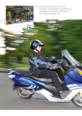 14
Les abris équipés de «bornes de
recharge» verrouillables permettent de
«recharger les batteries «off-board»
sans le moindre souci.
 
