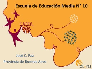 Escuela de Educación Media N° 10 José C. Paz Provincia de Buenos Aires 