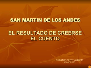 SAN MARTIN DE LOS ANDES EL RESULTADO DE CREERSE EL CUENTO CHRISTIAN FEEST JARMETT ARQUITECTO 