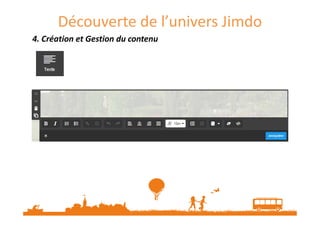 Découverte de l’univers Jimdo
4. Création et Gestion du contenu4. Création et Gestion du contenu4. Création et Gestion du contenu4. Création et Gestion du contenu
 