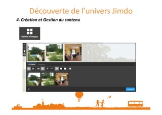 Découverte de l’univers Jimdo
4. Création et Gestion du contenu4. Création et Gestion du contenu4. Création et Gestion du contenu4. Création et Gestion du contenu
 
