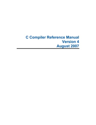 C Compiler Reference Manual
Version 4
August 2007

 