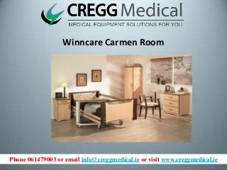 Phone 061479003 or email info@creggmedical.ie or visit www.creggmedical.ie
Winncare Carmen Room
 