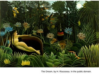 The Dream, by H. Rousseau. In the public domain.
 