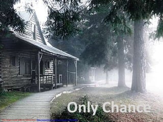 Only Chance This image is used under CC license from  http://www.flickr.com/photos/lesec/110057436/