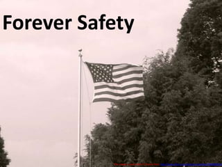 Forever Safety This image is used under CC license from http://www.flickr.com/photos/sudoking/3586808830/
