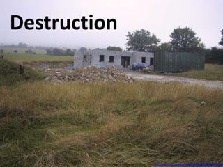 Destruction This image is used under CC license from http://www.flickr.com/photos/83599964@N00/239624945/