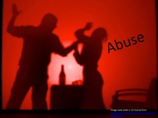 AbuseImage used under a  CC license from http://www.flickr.com/photos/macnolete/2599959533/