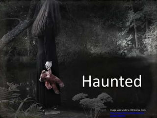 HauntedImage used under a  CC license from http://www.flickr.com/photos/h-k-d/2867780491/