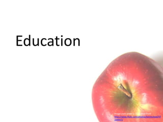 EducationImage used under a  CC license from http://www.flickr.com/photos/benmcleod/47169667/