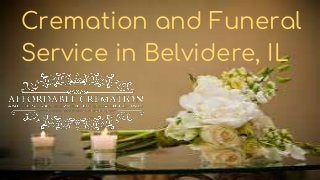 Cremation and Funeral
Service in Belvidere, IL
 