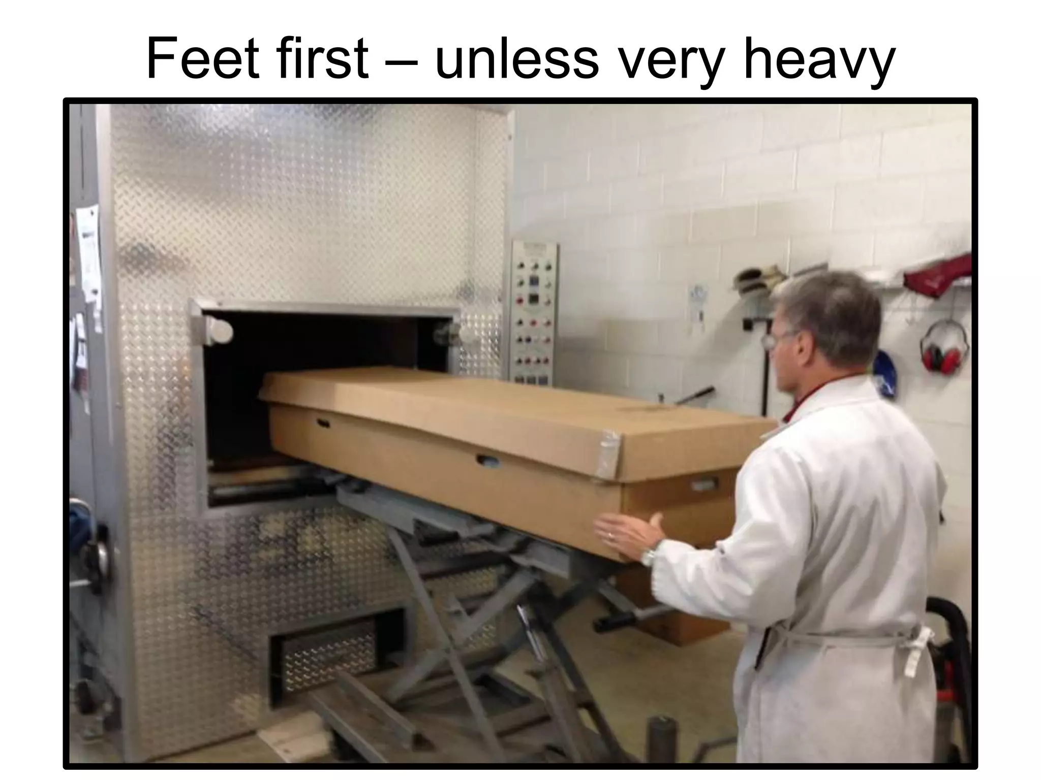 Feet first – unless very heavy
 