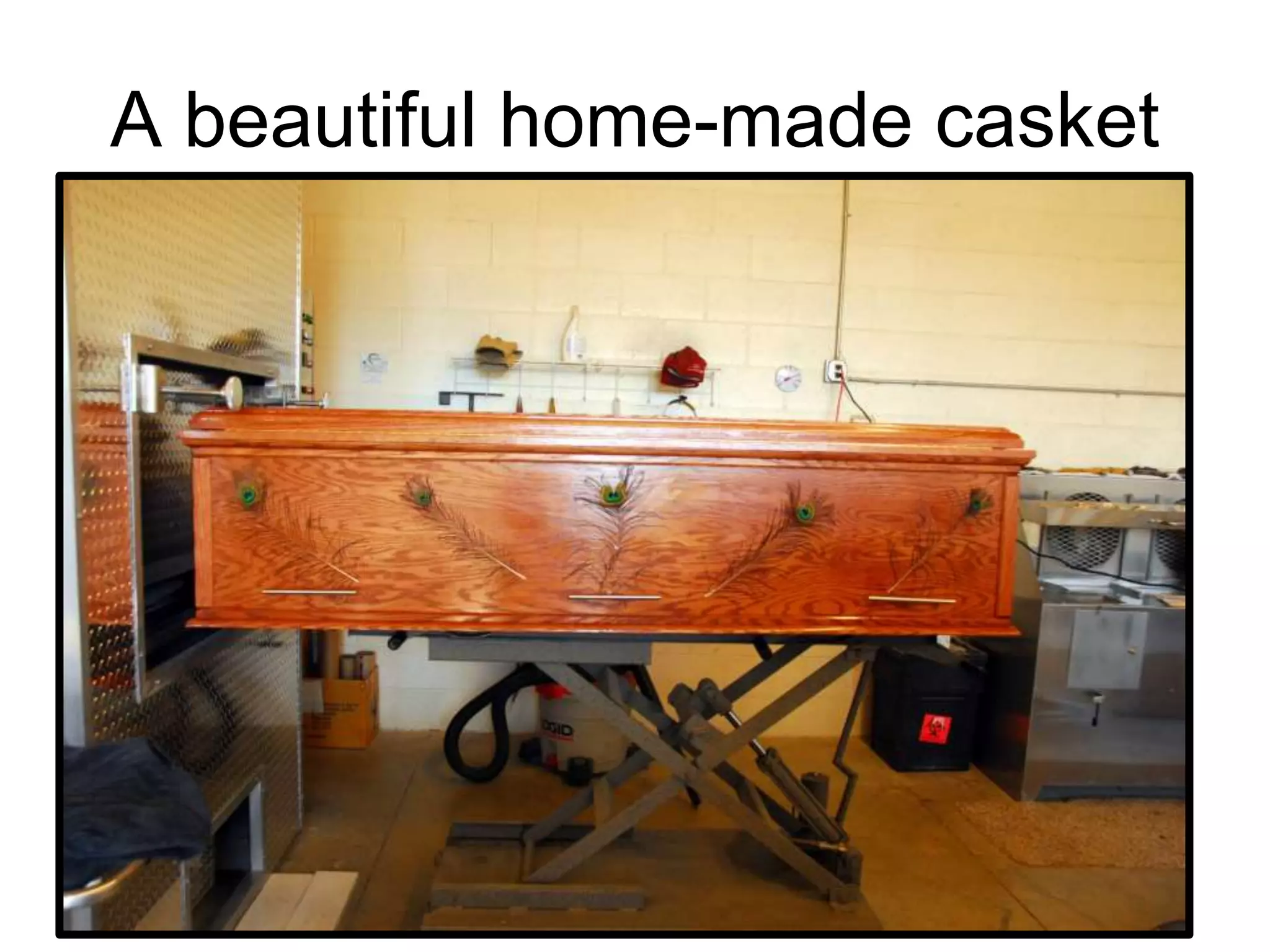 A beautiful home-made casket
 