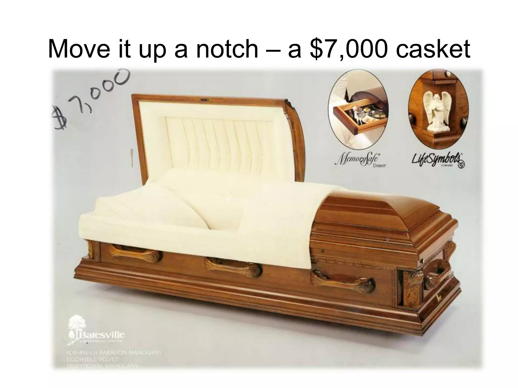 Move it up a notch – a $7,000 casket
 