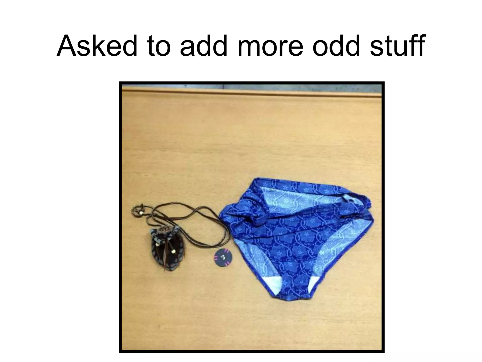 Asked to add more odd stuff
 